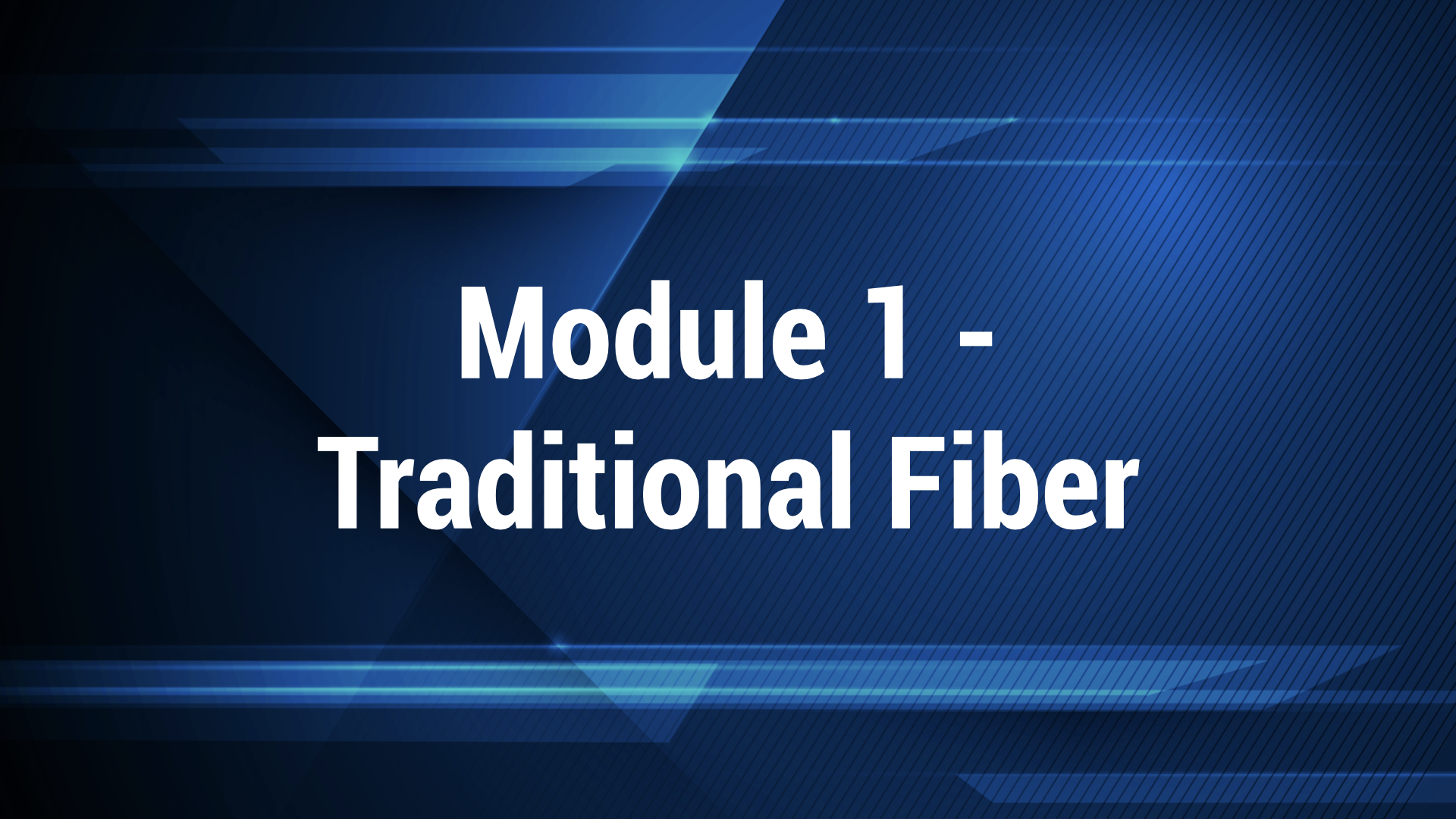 Module 1 - Traditional Fiber